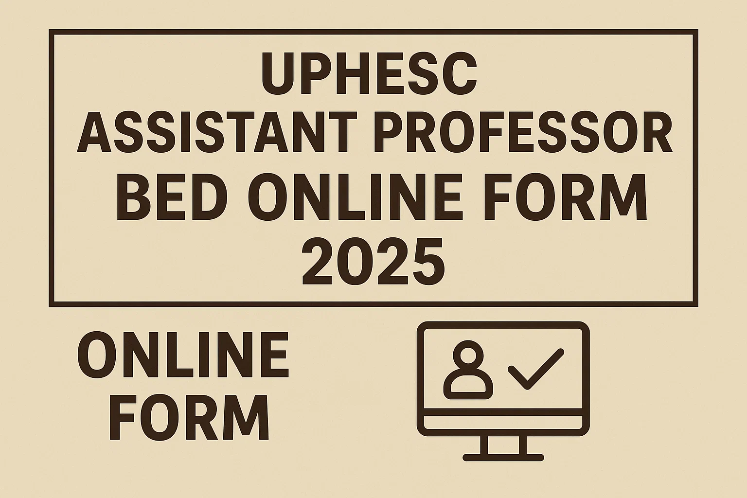 UPHESC Assistant Professor BEd Recruitment 2026 Notification Out