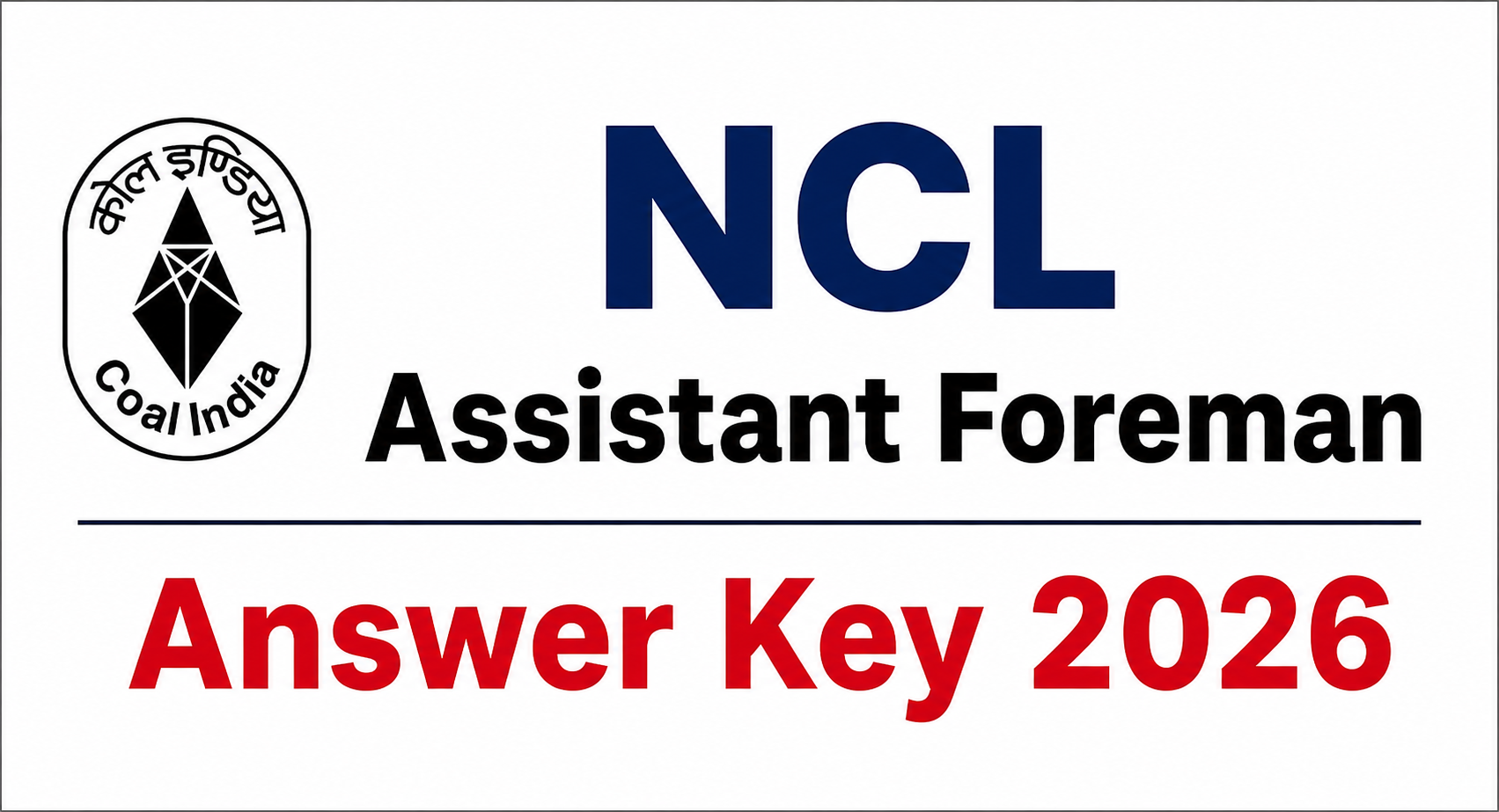 NCL Assistant Foreman Answer Key 2026 Out | Sarkari Exams